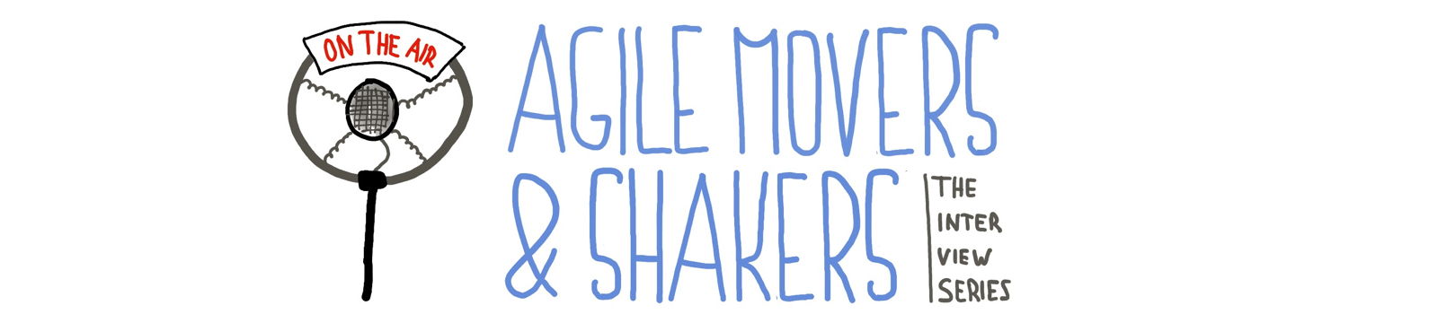 Agile Movers & Shakers — The Interview Series