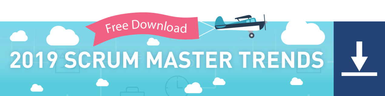 Scrum Master Trends Report 2019 — Free Download
