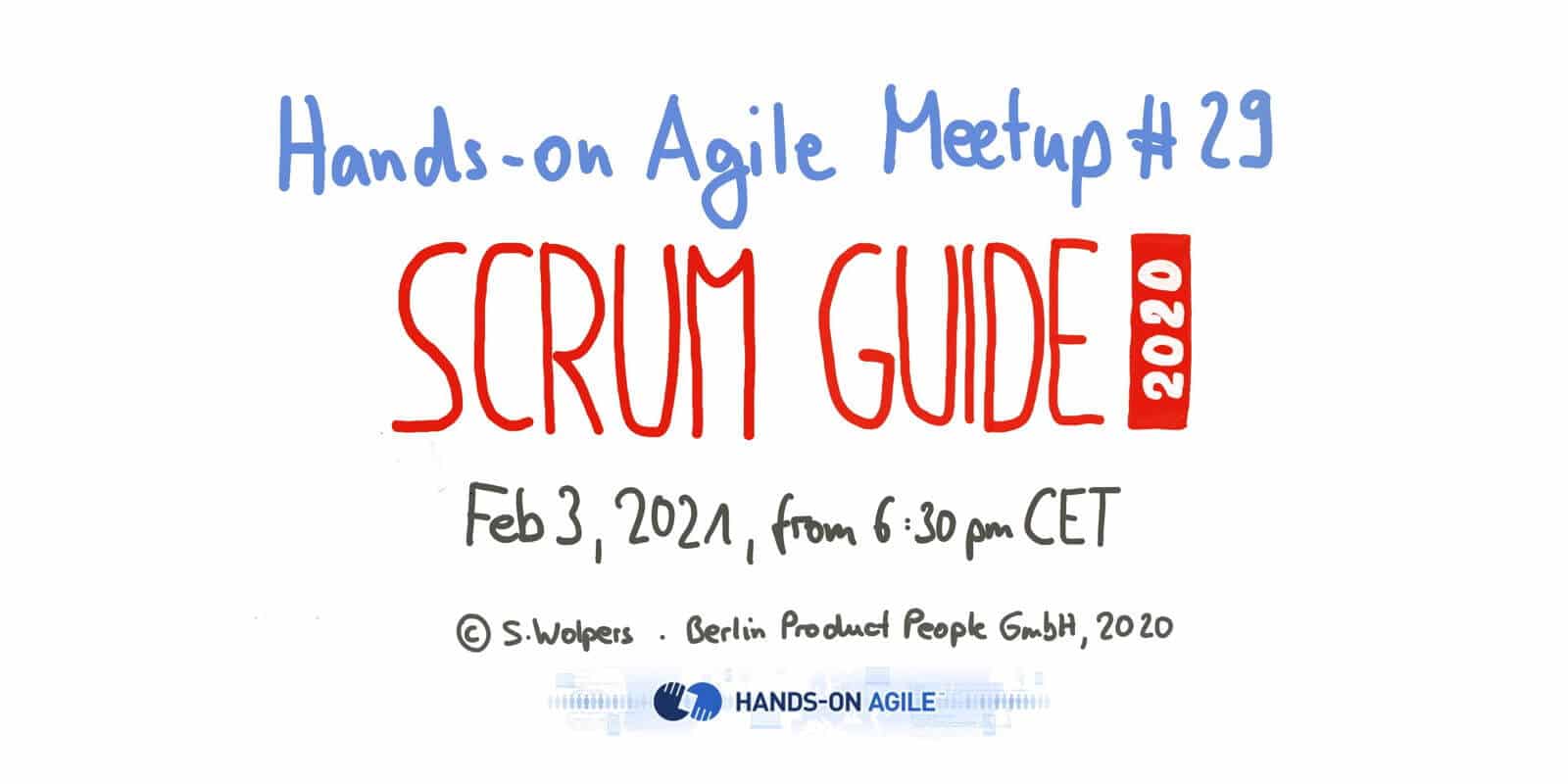 Hands-on Agile #29: Scrum Guide 2020 — Reloaded — February 3, 2021