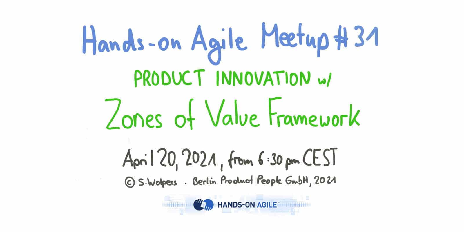 Hands-on Agile #31 am 20. April 2021: Produktinnovation mit dem Zones of Value-Framework — Berlin Product People GmbH