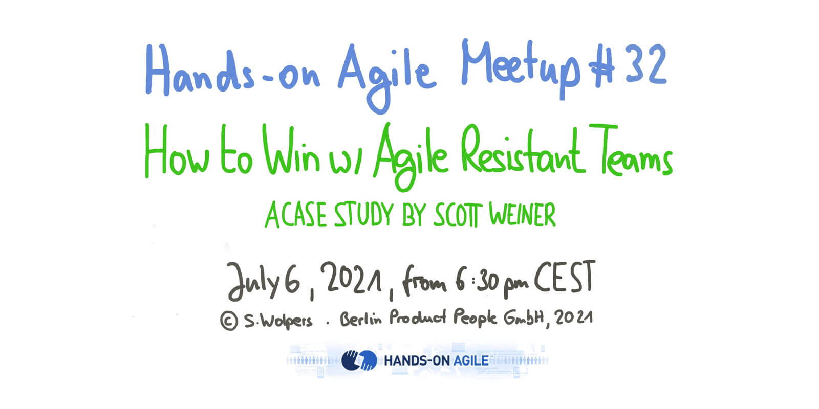 July 6, 2021: Hands-on Agile #32: How to Win with Agile Resistant Teams—Scott Weiner