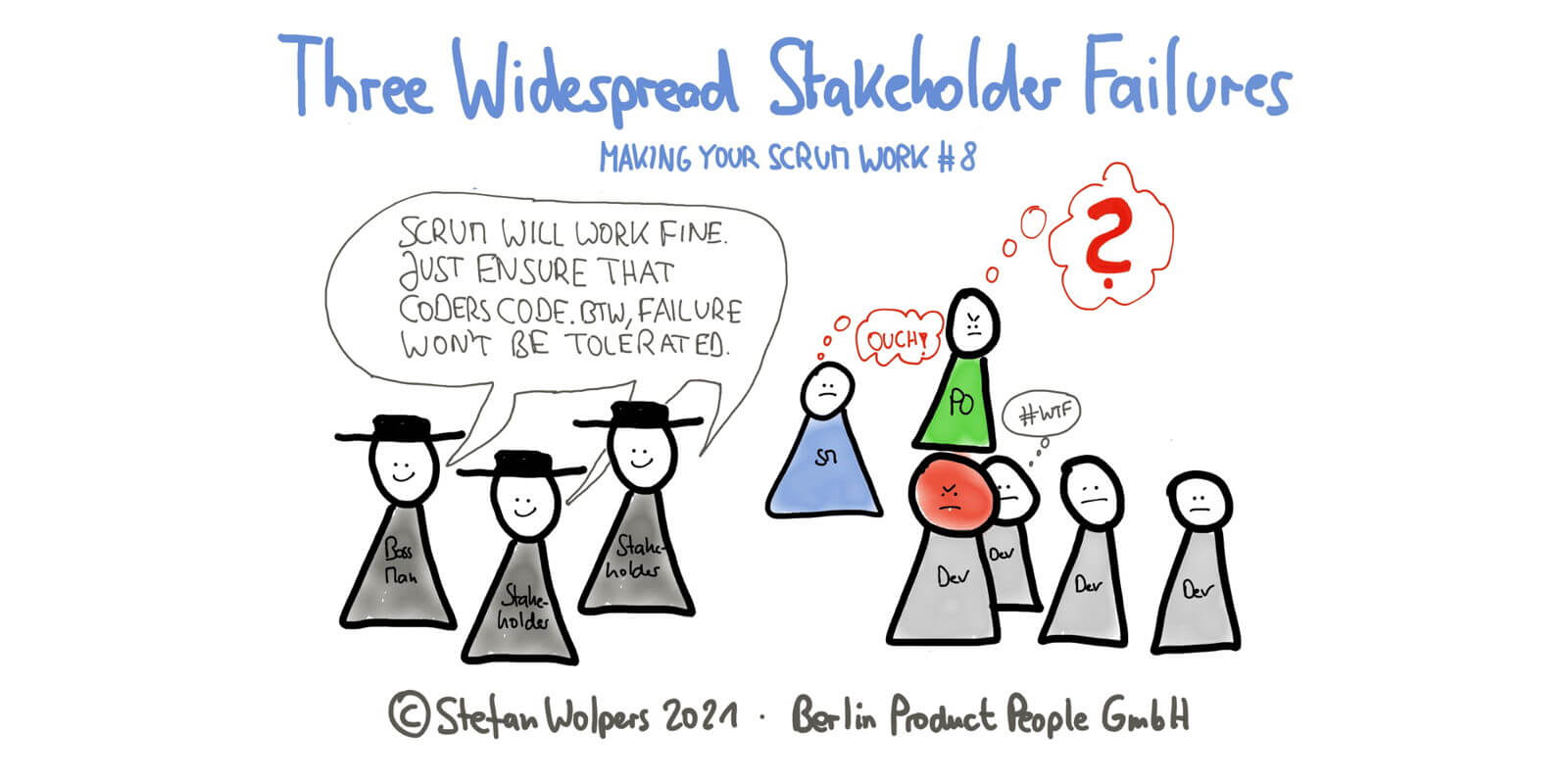 Three Wide-Spread Stakeholder Failures in 6:05 Minutes—Making Your Scrum Work #8 — Berlin Product People GmbH