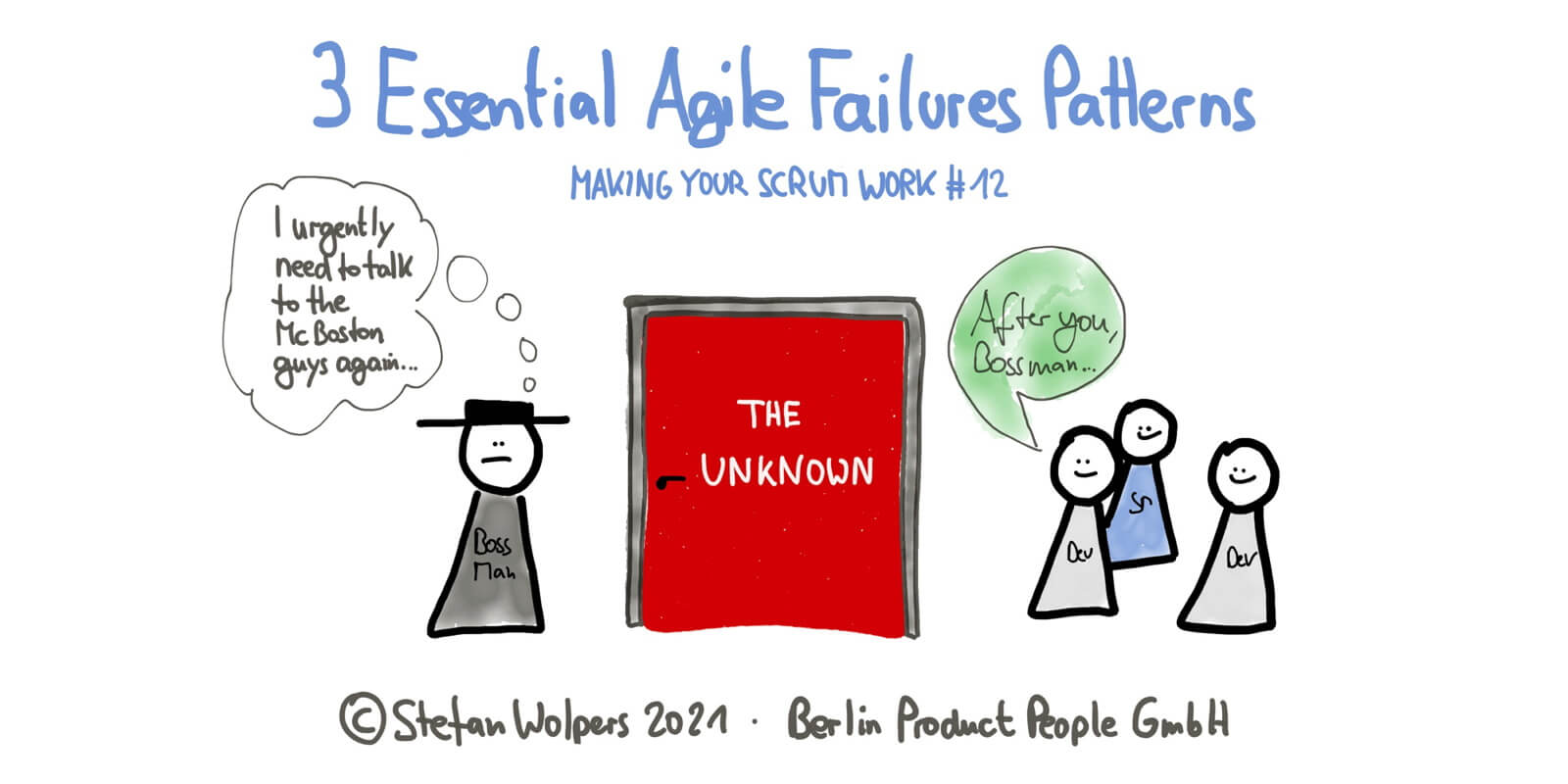 Three Essential Agile Failure Patterns in 7:31 Minutes—Making Your Scrum Work #12 — Berlin Product People GmbH