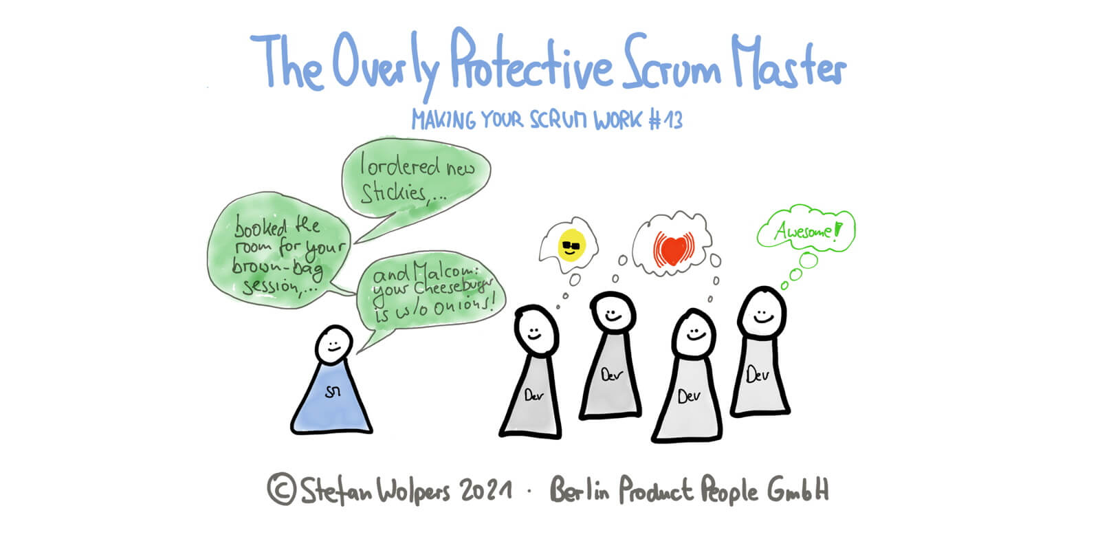 When the Scrum Master Fails by Being Overly Protective  — Making Your Scrum Work #13 — Berlin Product People GmbH