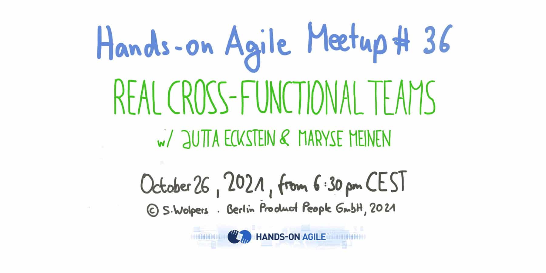 October 26, 2021, at 6:30 pm: Hands-on Agile #36: Real Cross-functional Teams w/ Jutta Eckstein & Maryse Meinen — Berlin Product People GmbH.