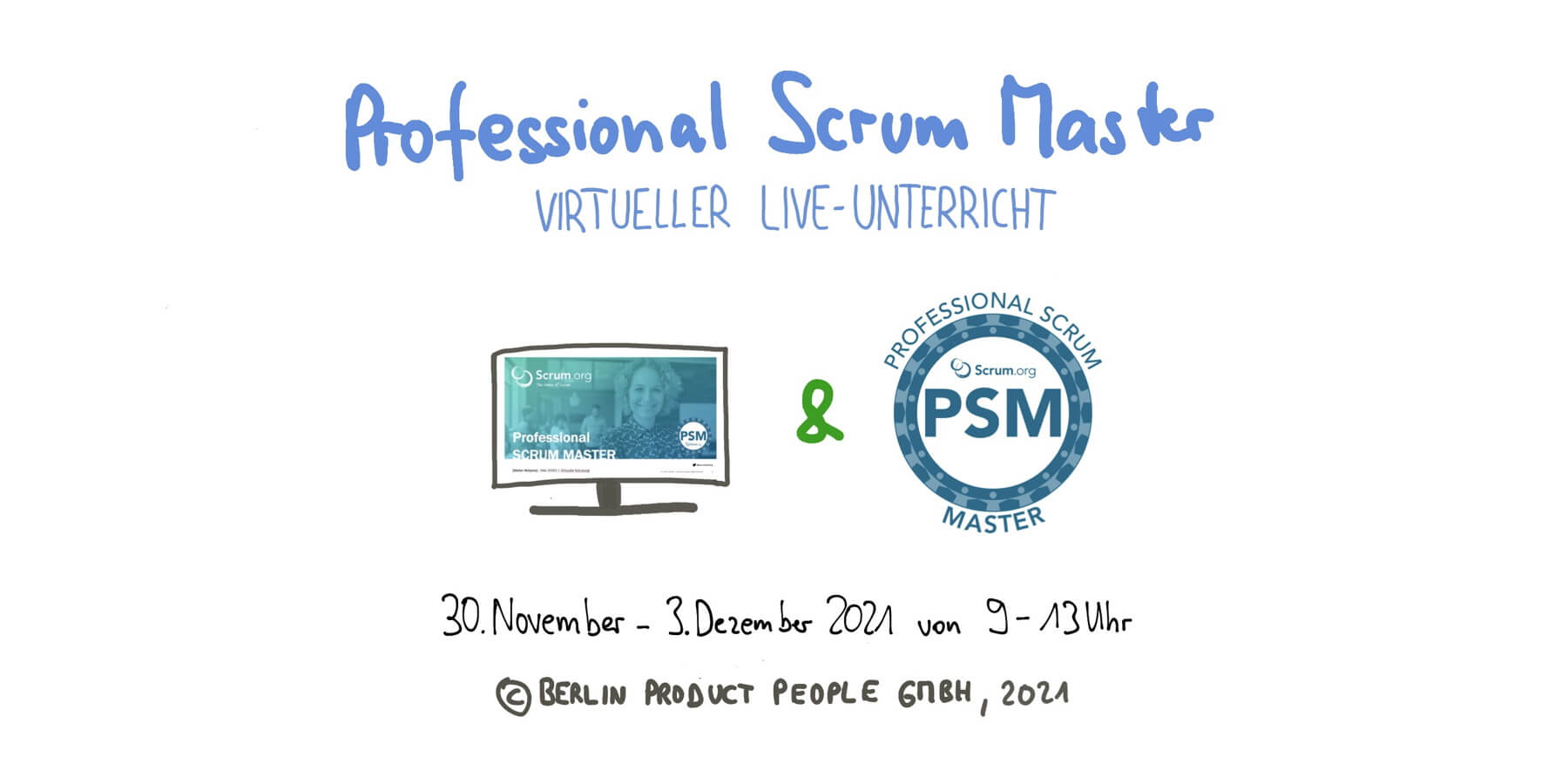 Professional Scrum Master Onlineschulung mit PSM I Zertifizierung — 30. November bis 3. Dezember 2021 — Berlin Product People GmbH