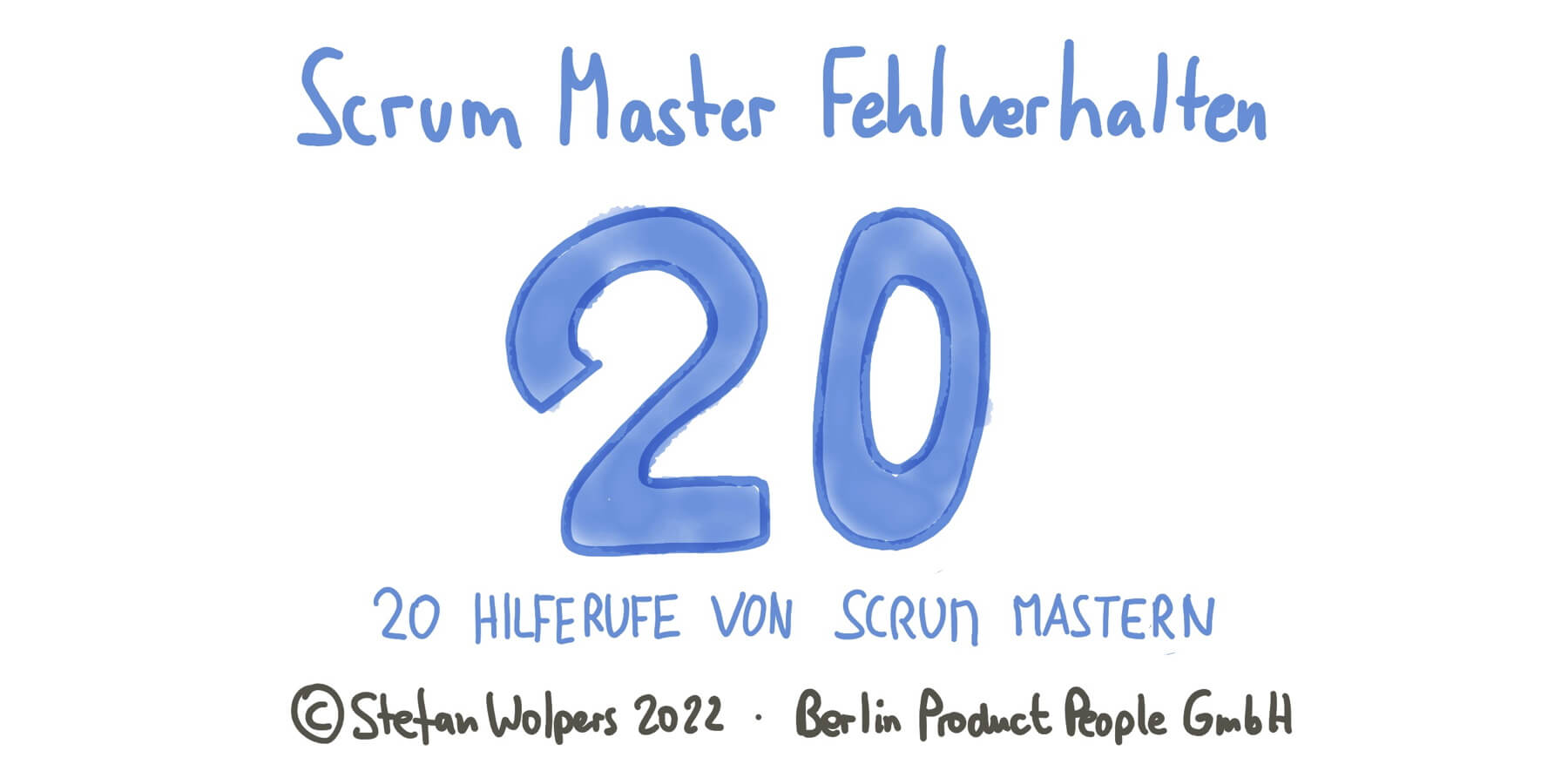 Scrum Master Fehlverhalten — 20 Hilferufe von Scrum Mastern — Berlin Product People GmbH