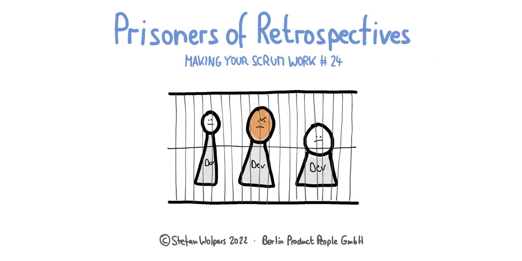 Prisoners of Retrospectives — Making Your Scrum Work #24 — Berlin Product People GmbH