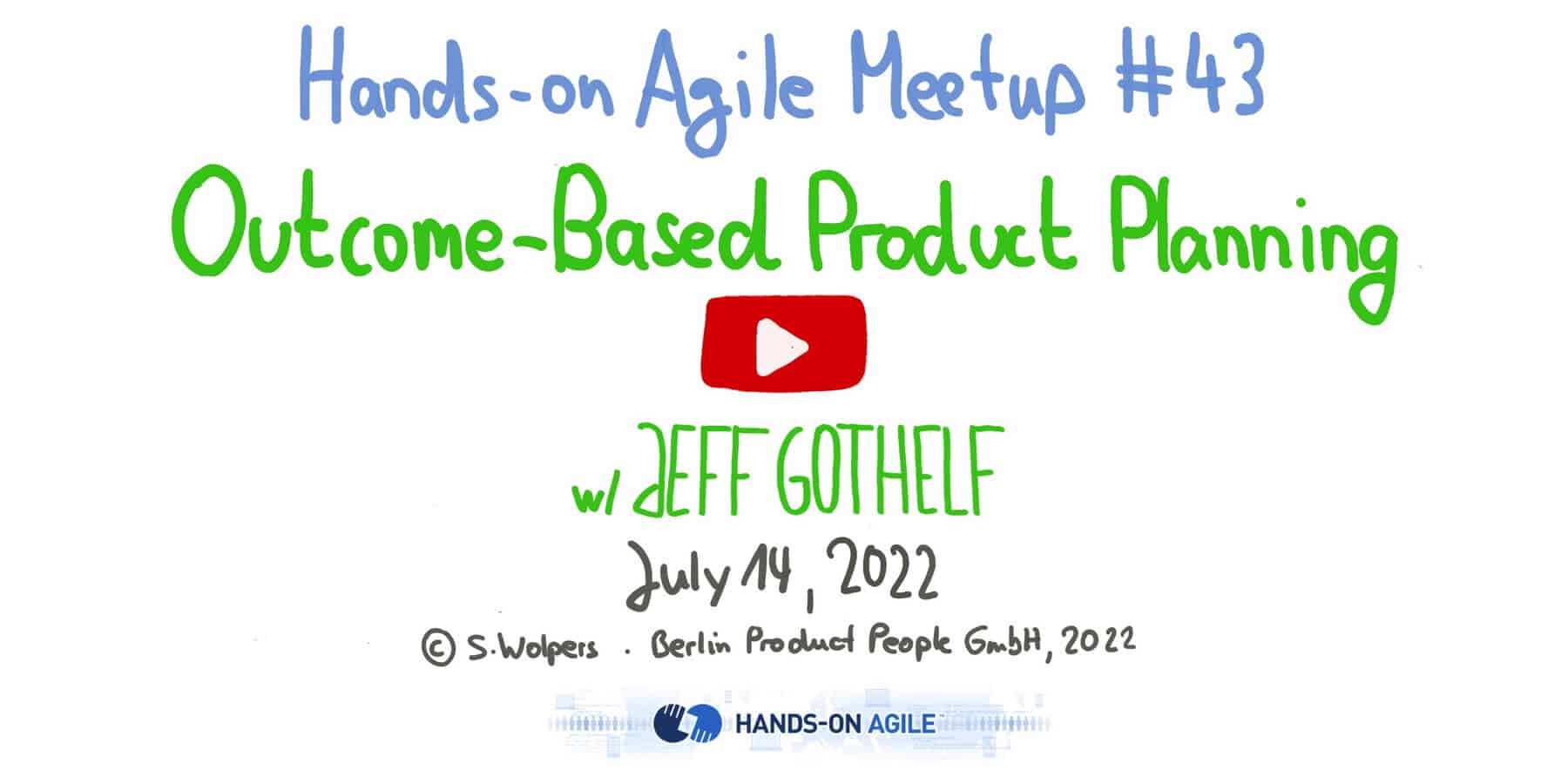 Jeff Gothelf: Outcome-Based Product Planning — Hands-on Agile 43 — Berlin Product People GmbH