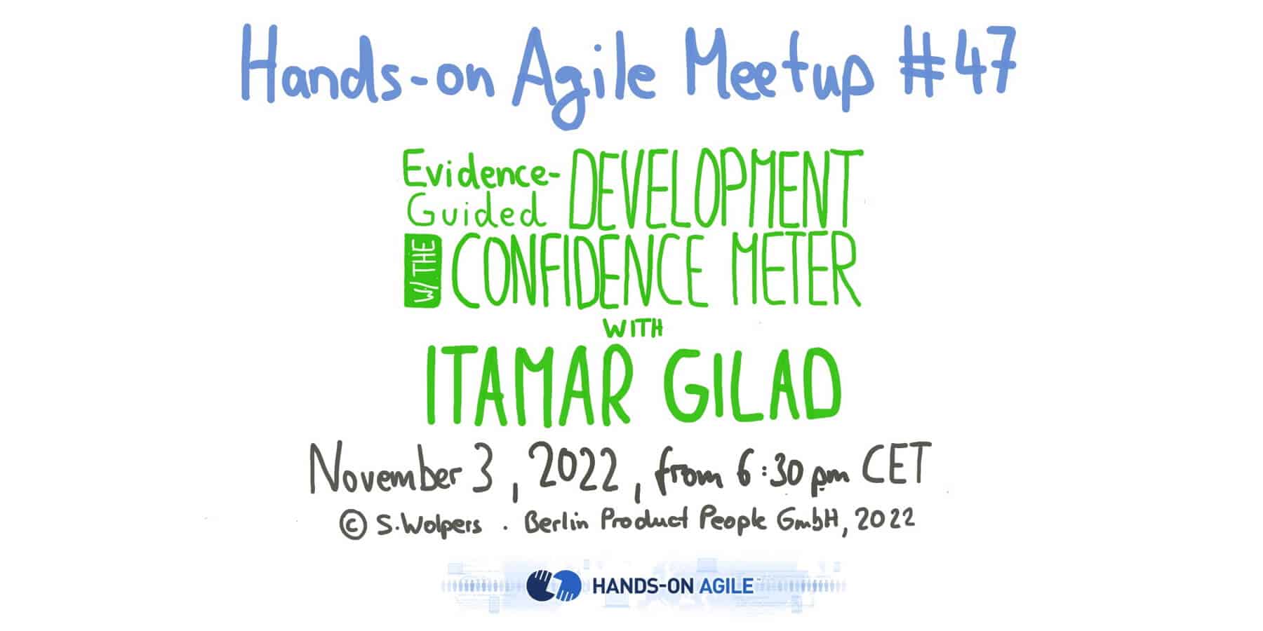 Hands-on Agile #47: Evidence-guided Development Using the Confidence Meter w/ Itamar Gilad — November 3, 2022 — Berlin-Product-People.com