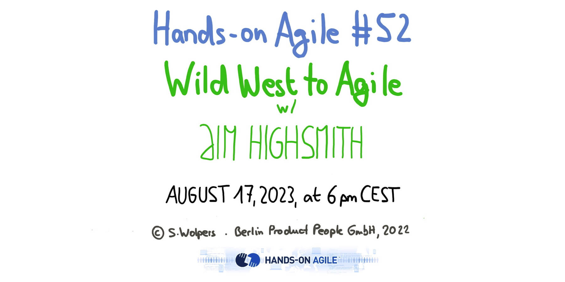 Hands-on Agile #52: Jim Highsmith and the Agile Manifesto on August 17, 2023, at 6 pm CEST — Berlin-Product-People.com.