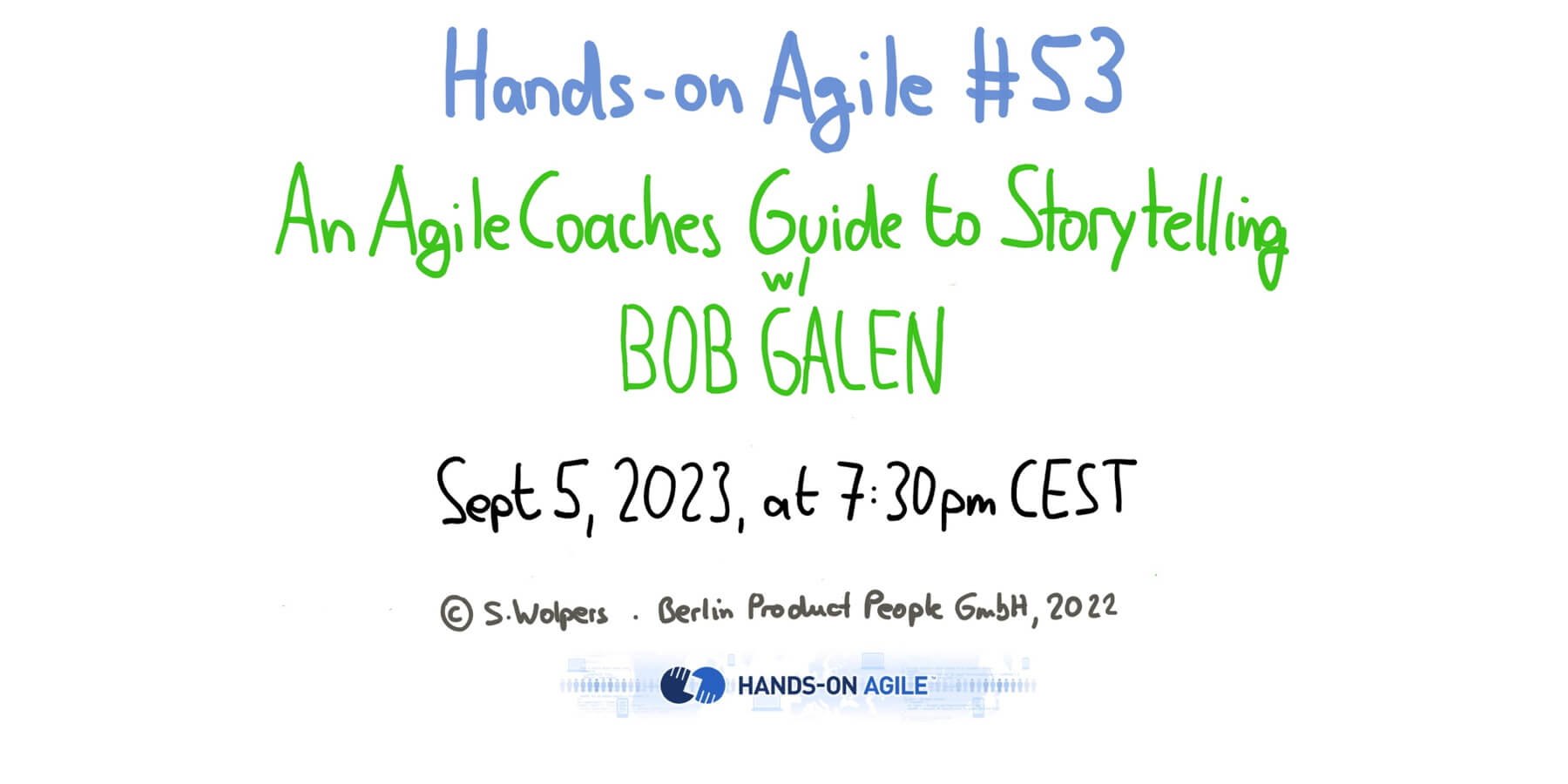 Hands-on Agile #53: An Agile Coaches Guide to Storytelling with Bob Galen — September 5, 2023 — Berlin-Product-People.com