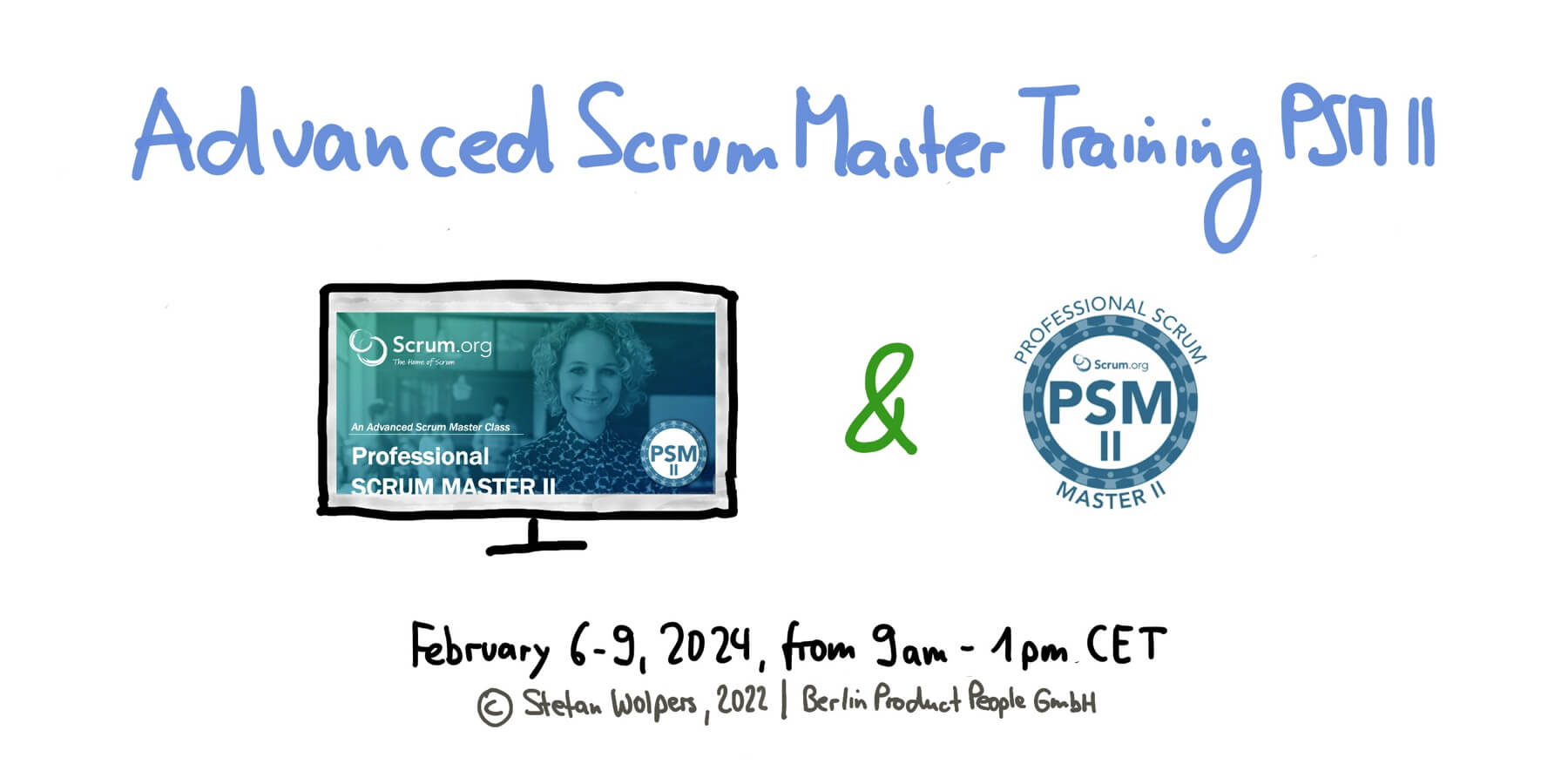 Advanced Professional Scrum Master Online Training w/ PSM II Certificate — February 6-9, 2024 — Berlin-Product-People.com