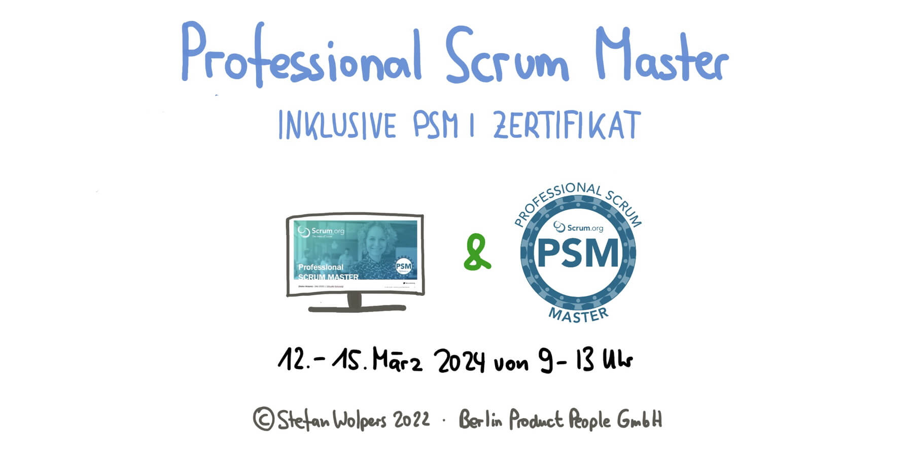 Professional Scrum Master Training w/ PSM I Certificate — Live Virtual Class: March 12-15, 2024 — Berlin-Product-People.com