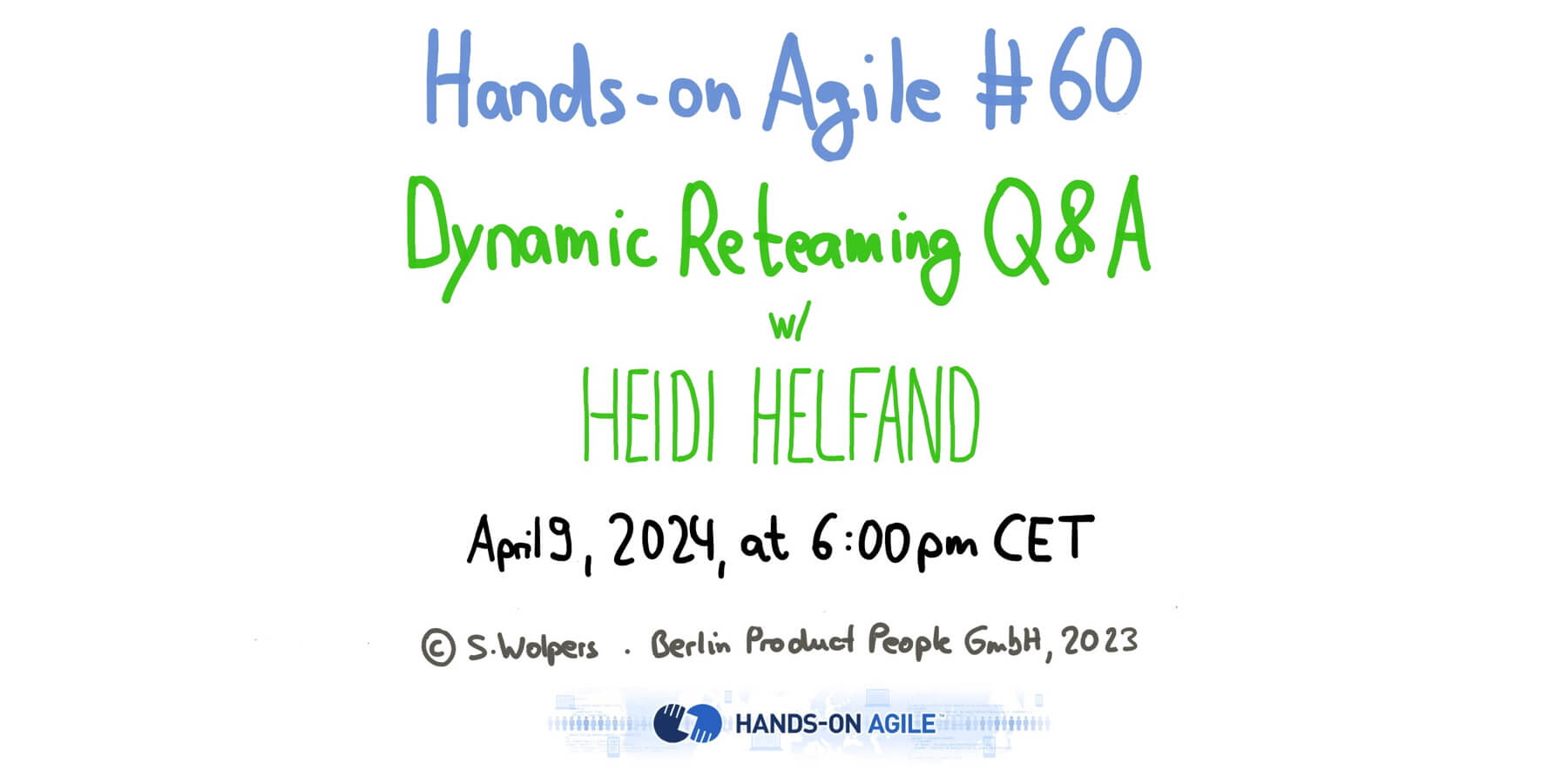 Hands-on Agile #60, April 9, 2024: A Q&A on Dynamic Reteaming with Heidi Helfand — Berlin-Product-People.com