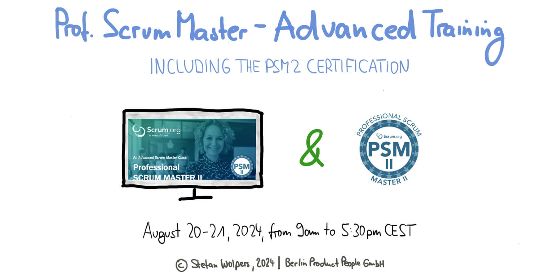 Professional Scrum Master Advanced Training w/ PSM II Certificate — August 20-21, 2024 — Berlin-Product-People.com